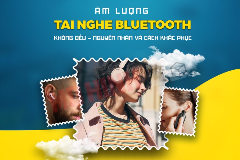 Âm lượng tai nghe bluetooth không đều – Nguyên nhân và cách khắc phục
